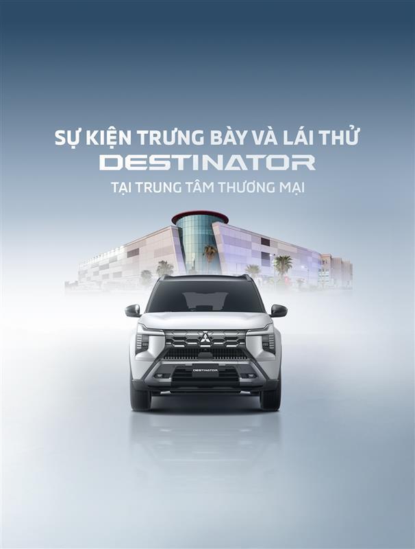 TRẢI NGHIỆM MITSUBISHI DESTINATOR TẠI CÁC TRUNG TÂM THƯƠNG MẠI